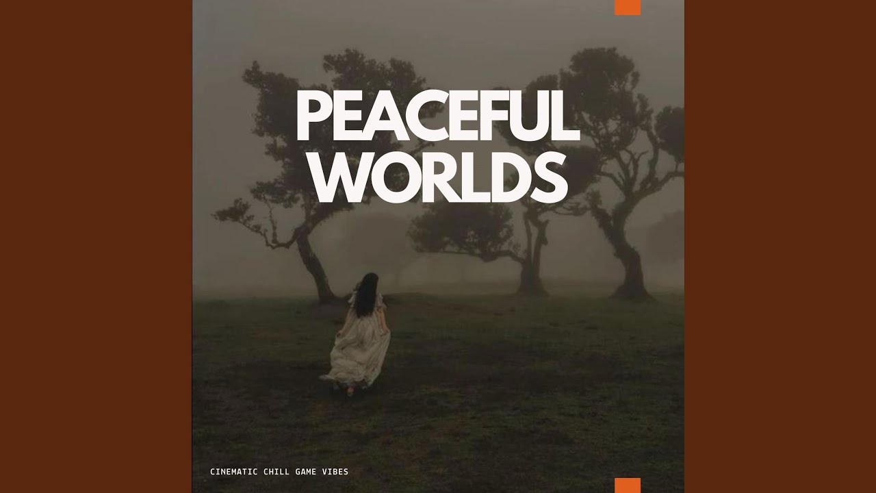 Peaceful Worlds | Cinematic Chill Game Vibes