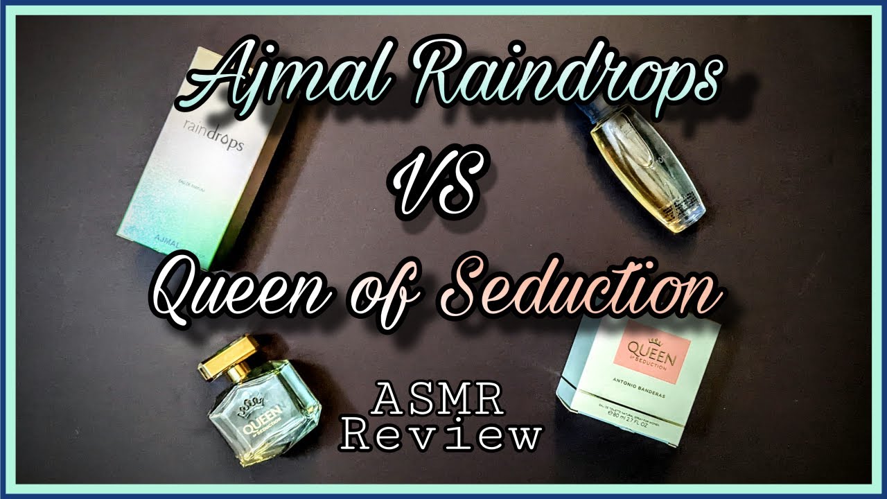 ASMR Perfume Review: Ajmal's Raindrops & Antonio Banderas Queen of Seduction