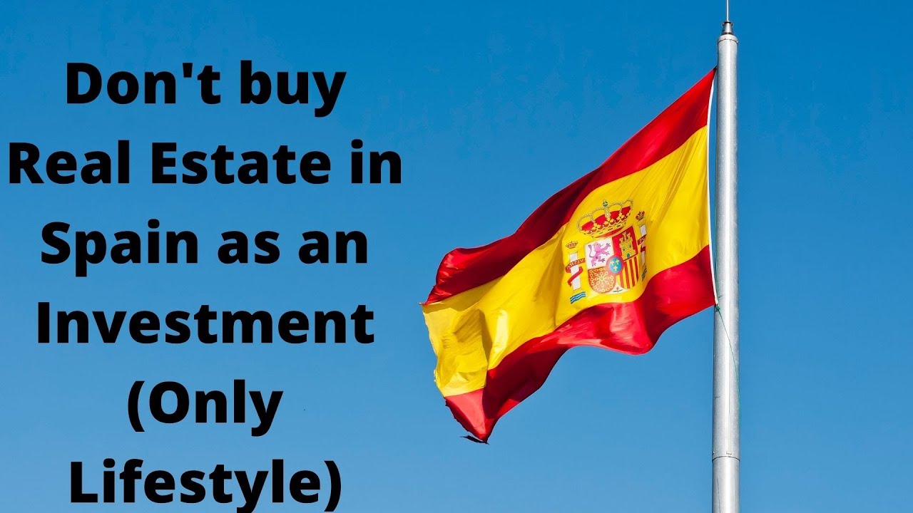 Don't buy Real Estate/Property in Spain as an Investment