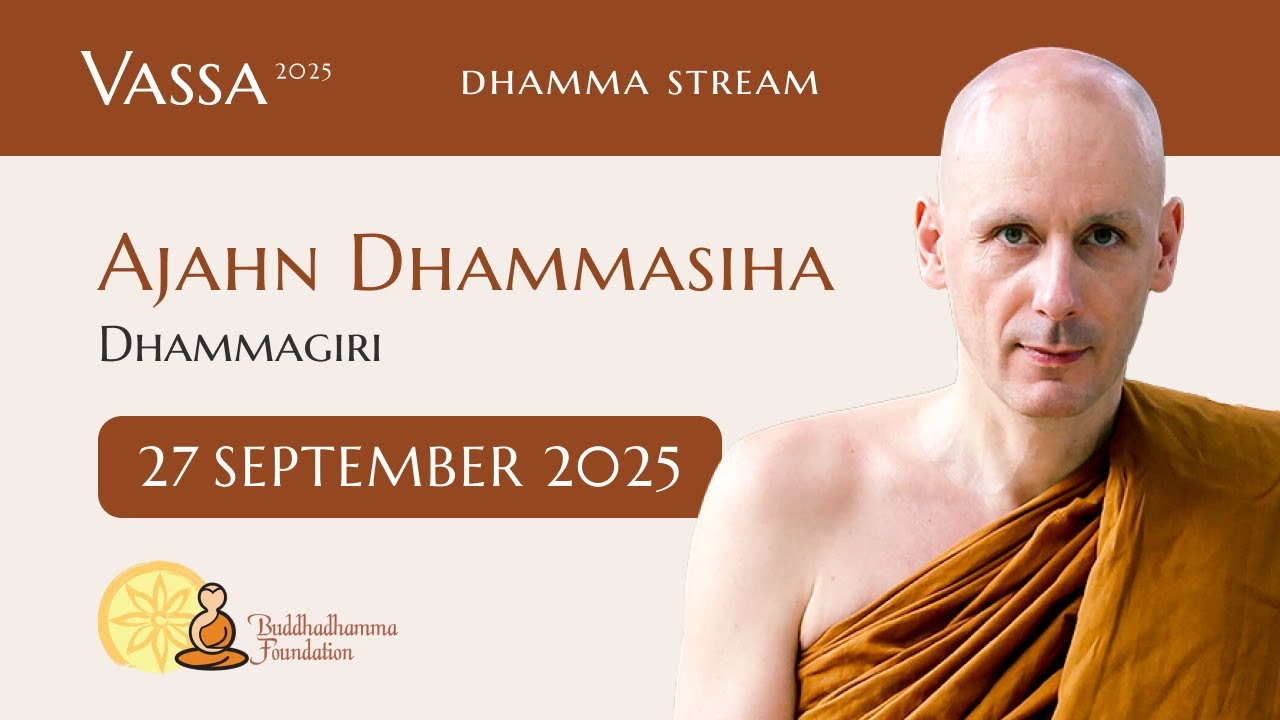 Ajahn Dhammasiha | '25 Dhamma Streams | 27 Sep 2025