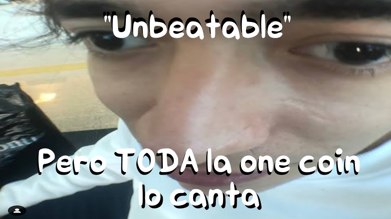 Unbeatable pero TODA la One Coin lo canta (+FLP)