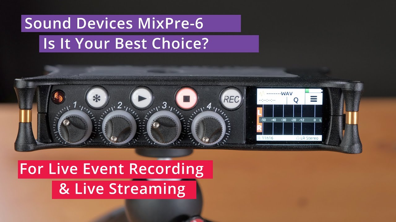 Sound Devices MixPre-6 Review - Is It Your Best Choice For Live Event Recording & Live Streaming?