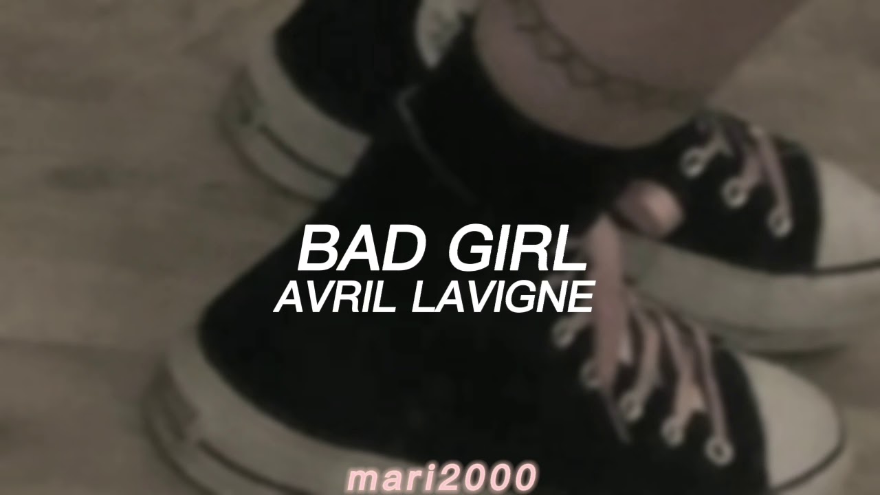 bad girl - avril lavigne • slowed + reverb.