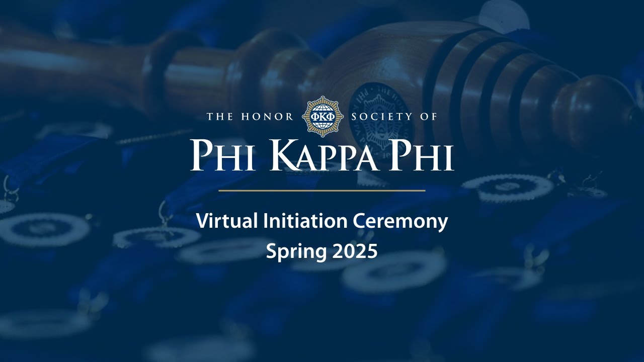 Phi Kappa Phi Spring 2025 Virtual Initiation Ceremony