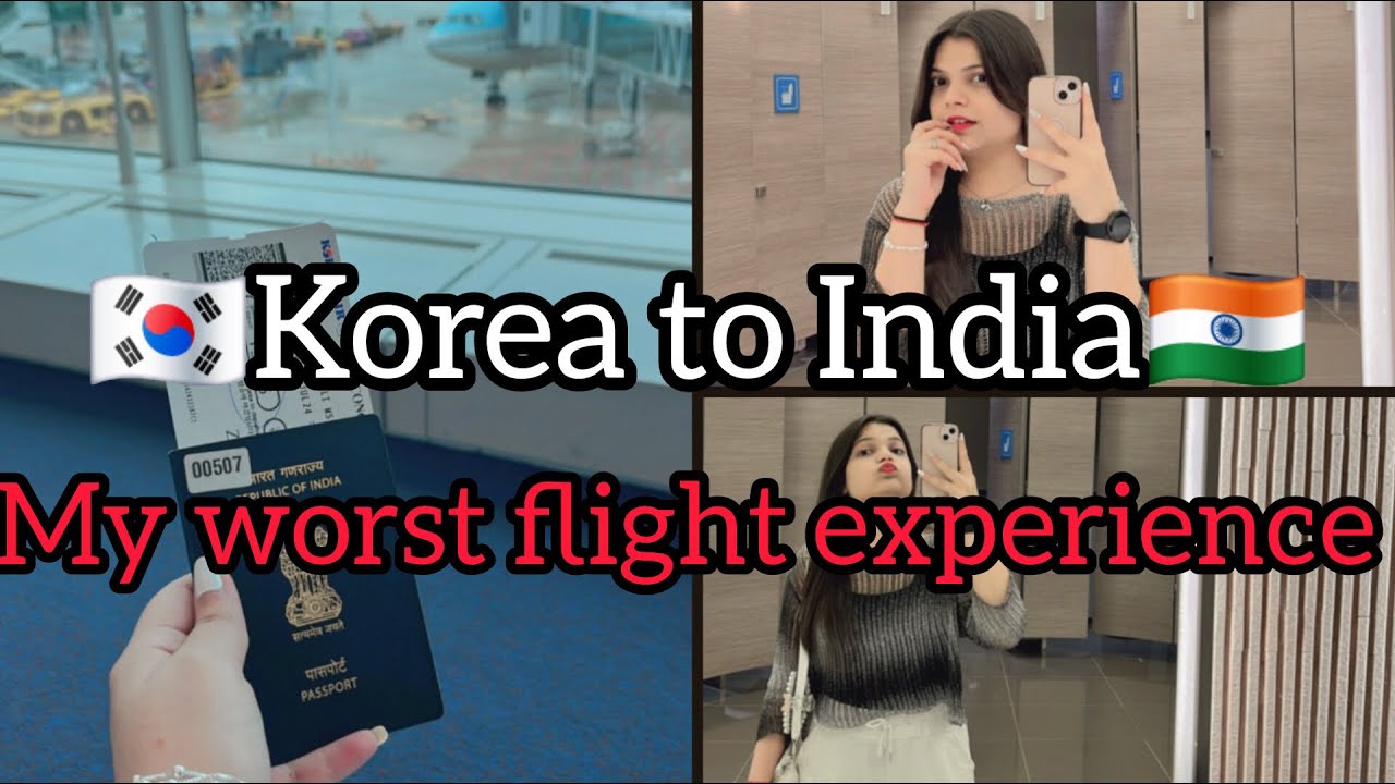 Korea 🇰🇷to india 🇮🇳 | My worst flight experience