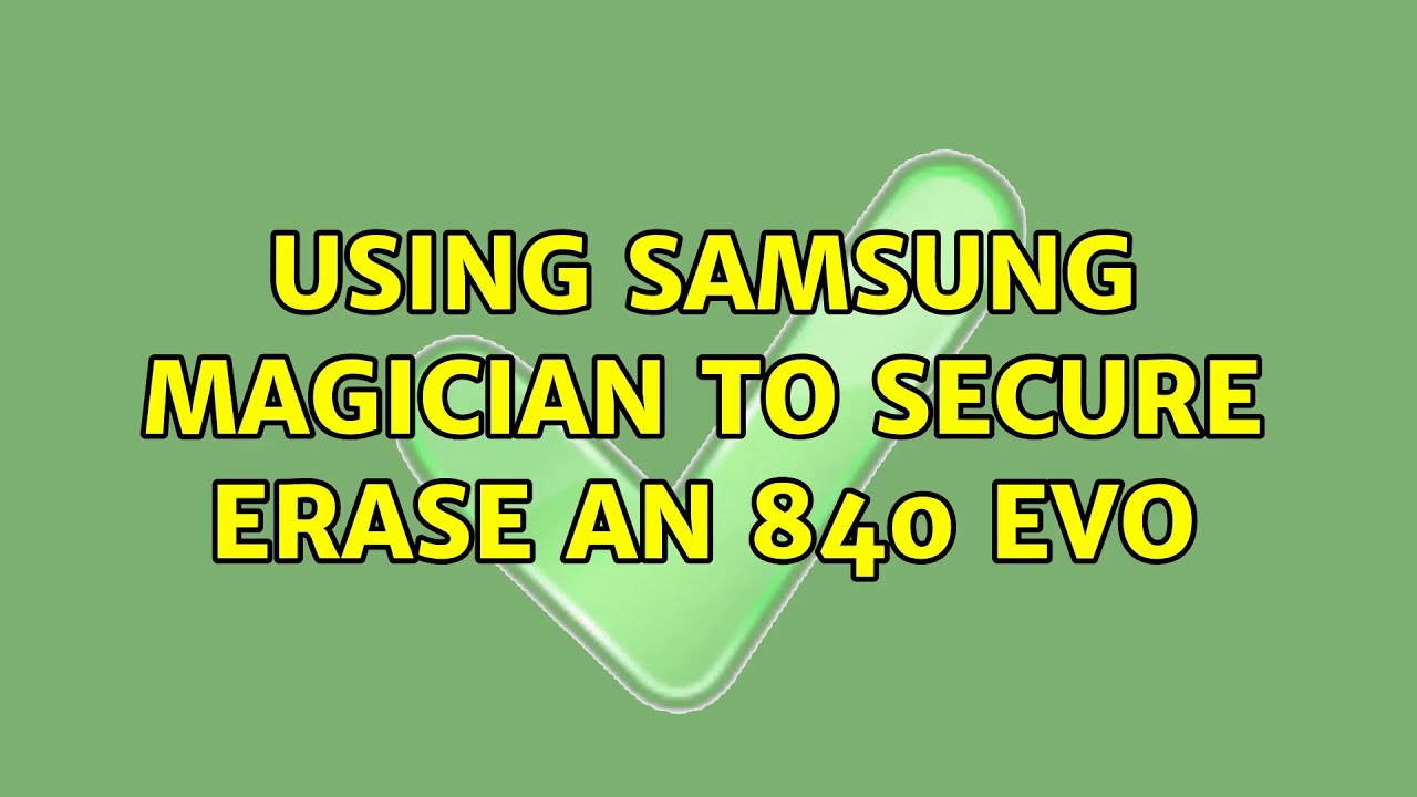 Using Samsung Magician to Secure Erase an 840 EVO