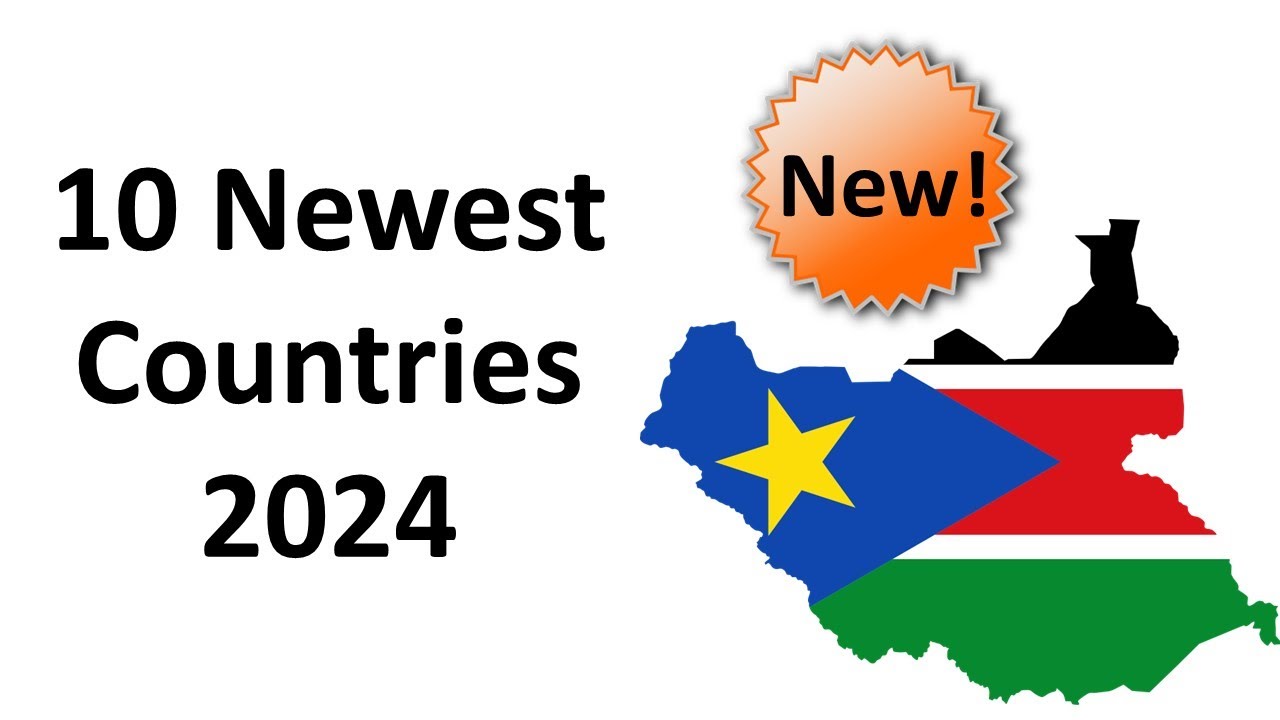 10 Newest Countries in the World!