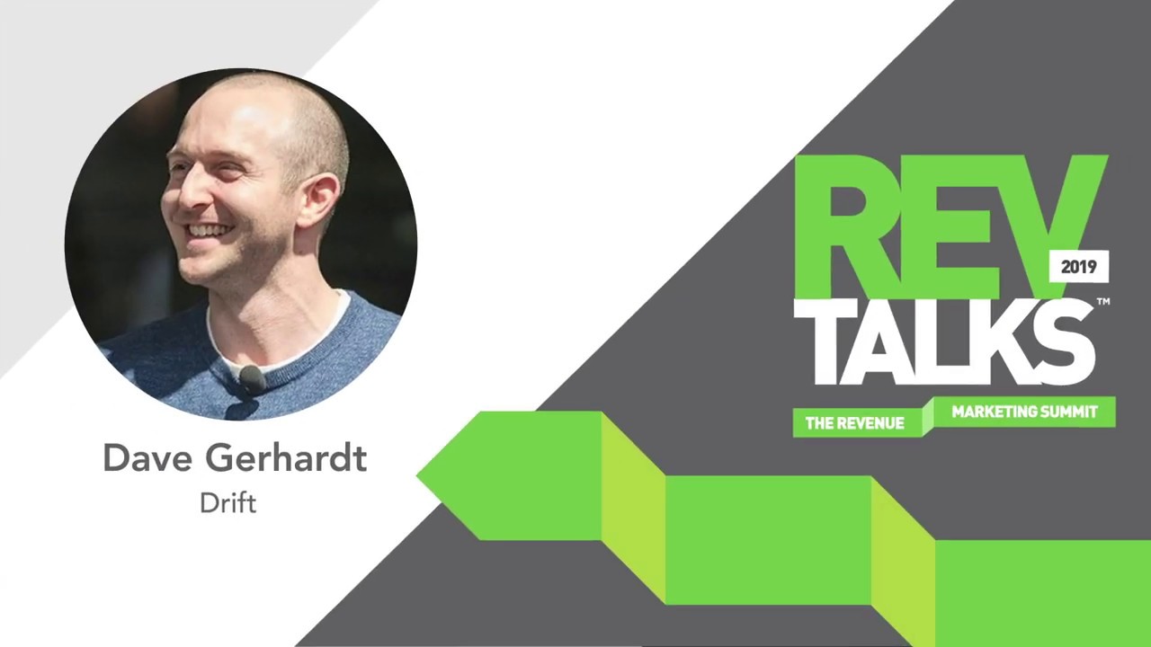 Dave Gerhardt: Lessons Learned Growing Drift to $10 Million+ In Less Than 2 Years | REVTalks 2019