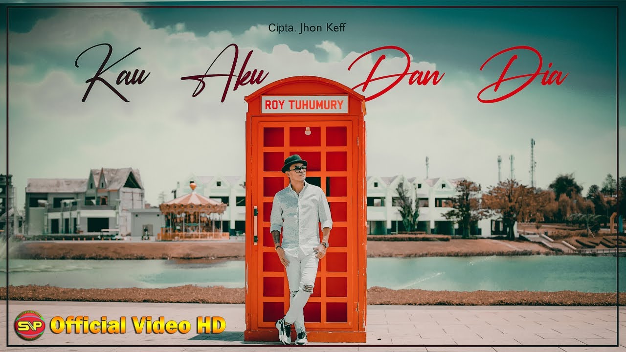 Roy Tuhumury - Kau Aku dan Dia  (Official Video Music)