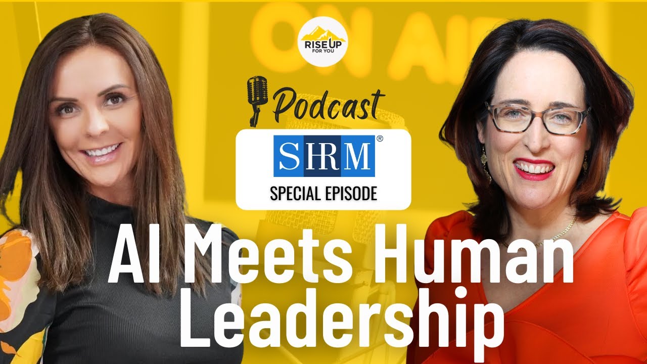 SHRM Special: Aoife Roche on Human-Centered AI and Leadership | Rise Up For You Podcast