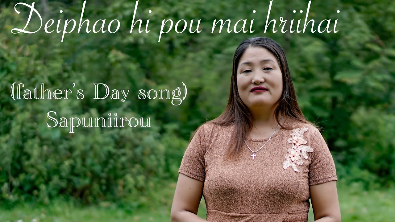 Deiphao hi pou mai hriihai (father's Day song) Sapuniirou