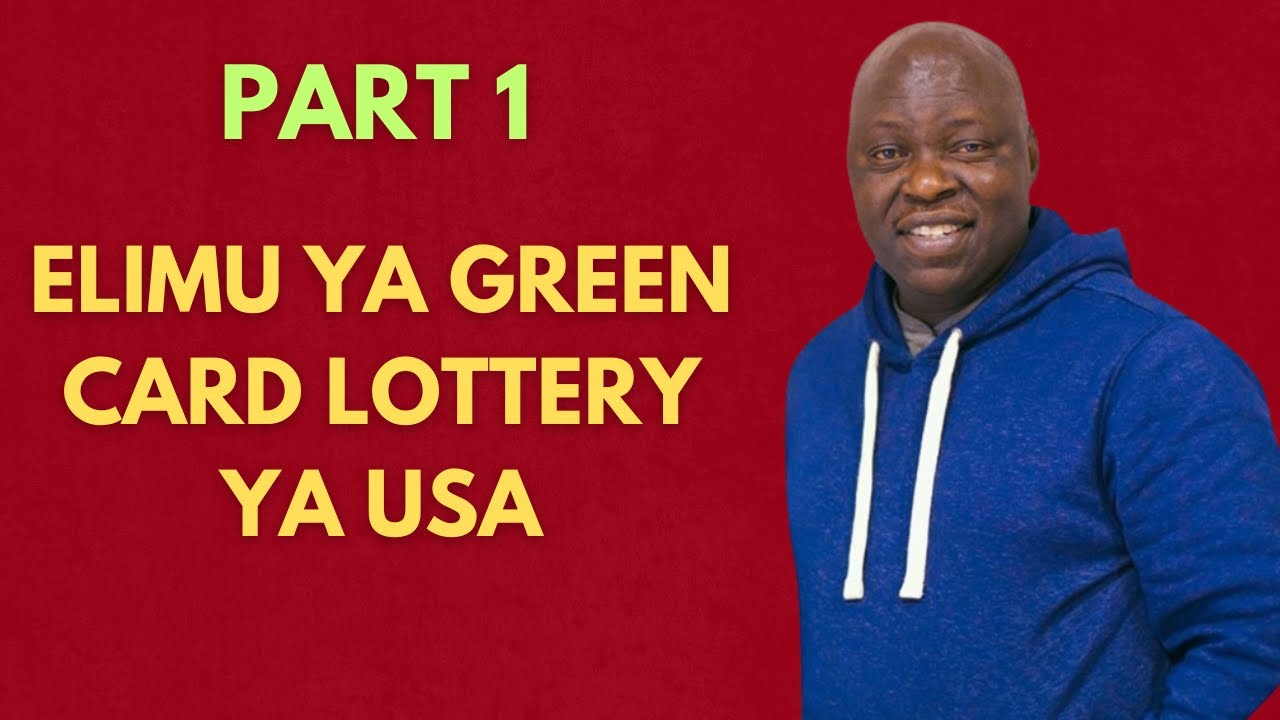 PART 1: ELIMU YA DIVERSITY VISA PROGRAM (GREEN CARD LOTTERY) YA MAREKANI