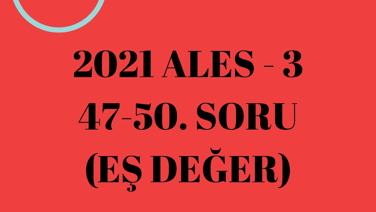 2021 ALES - 3 (Eş değer) 47 - 50. soru