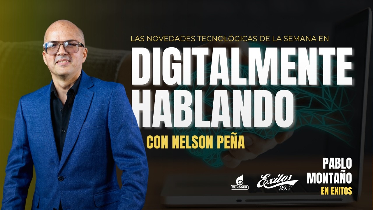 ¿Hacia dónde va el mundo digital? Digitalmente hablando con Nelson Peña | MARGARITA - EXITOS 99.7 FM