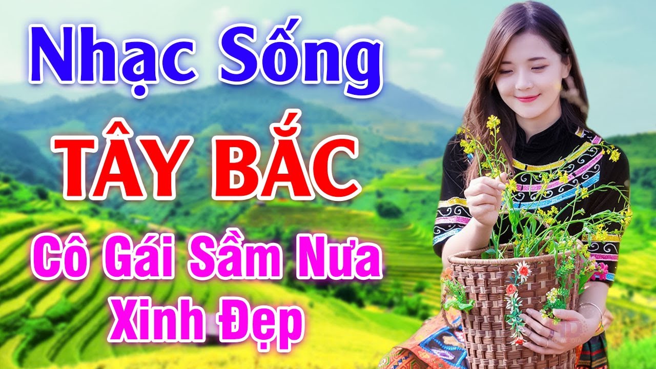 Cô Gái Sầm Nưa Xinh Đẹp - LK Nhạc Sống Tây Bắc Có Lời - Những Ca Khúc Hay Nhất Về Miền Núi Tây Bắc