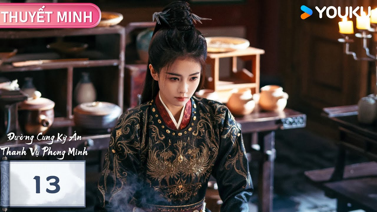【THUYẾT MINH 🌟EP13🌟】Đường Cung Kỳ Án: Thanh Vụ Phong Minh | Bạch Lộc & Vương Tinh Việt | YOUKU