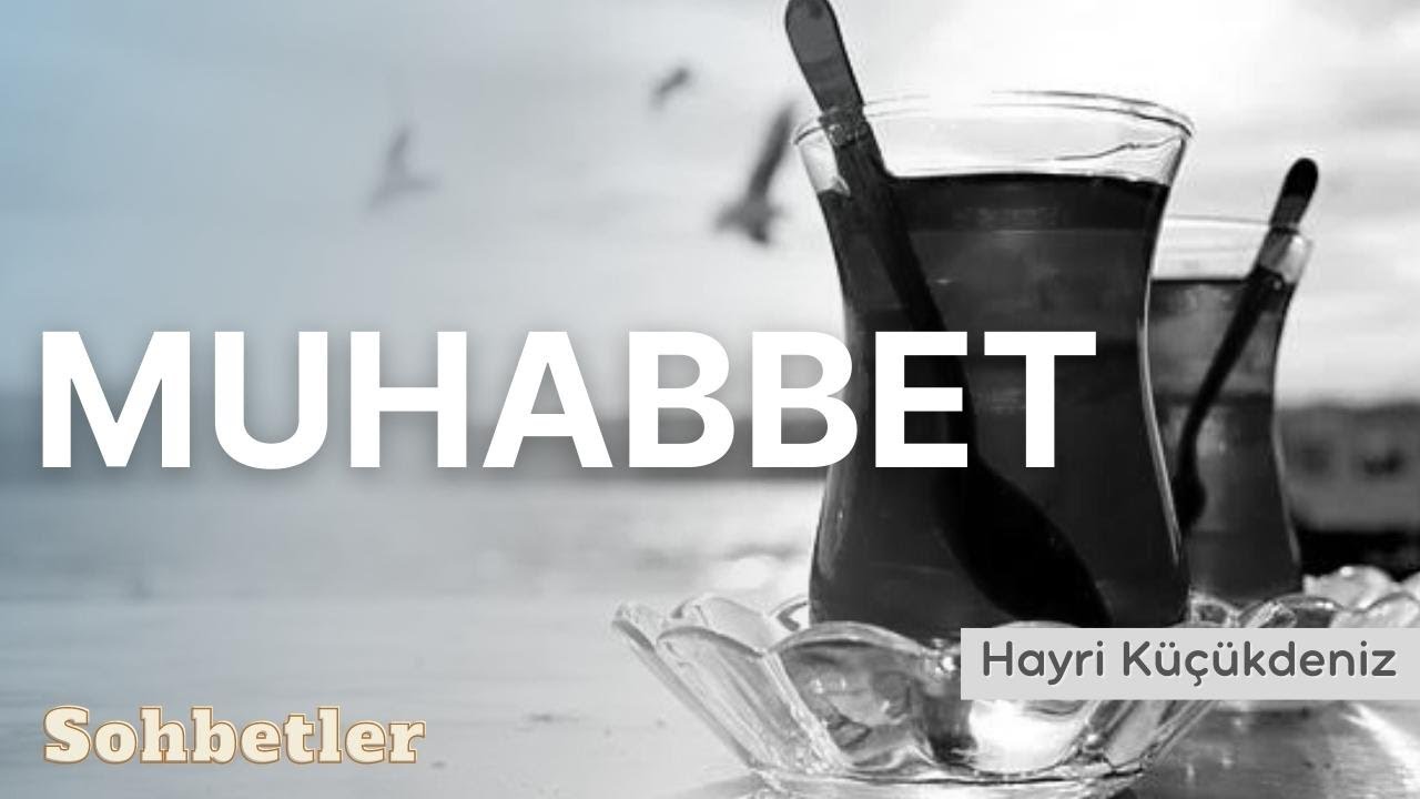 Muhabbet /En Güzel Sohbetler Serisi / Hayri Küçükdeniz islami Video