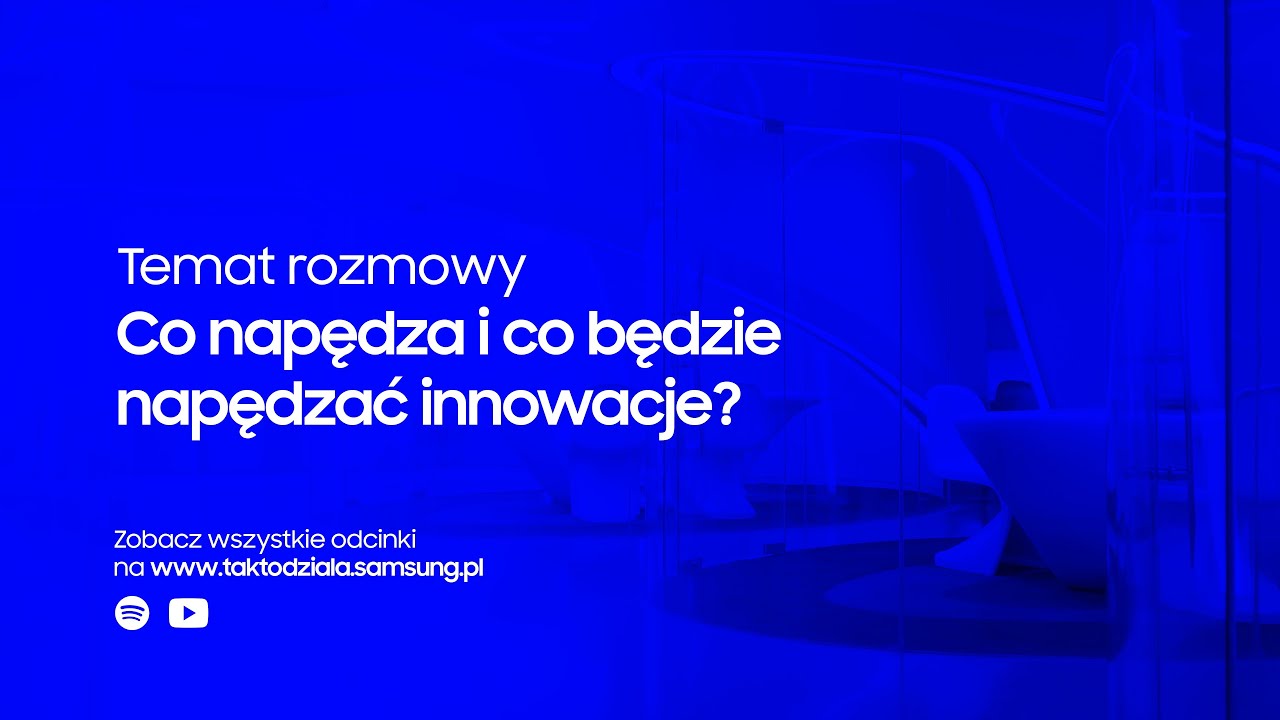Rozwiązania dla firm – rozmowa z Lechem Kaniukiem | Słuchaj, tak to działa | Samsung Polska