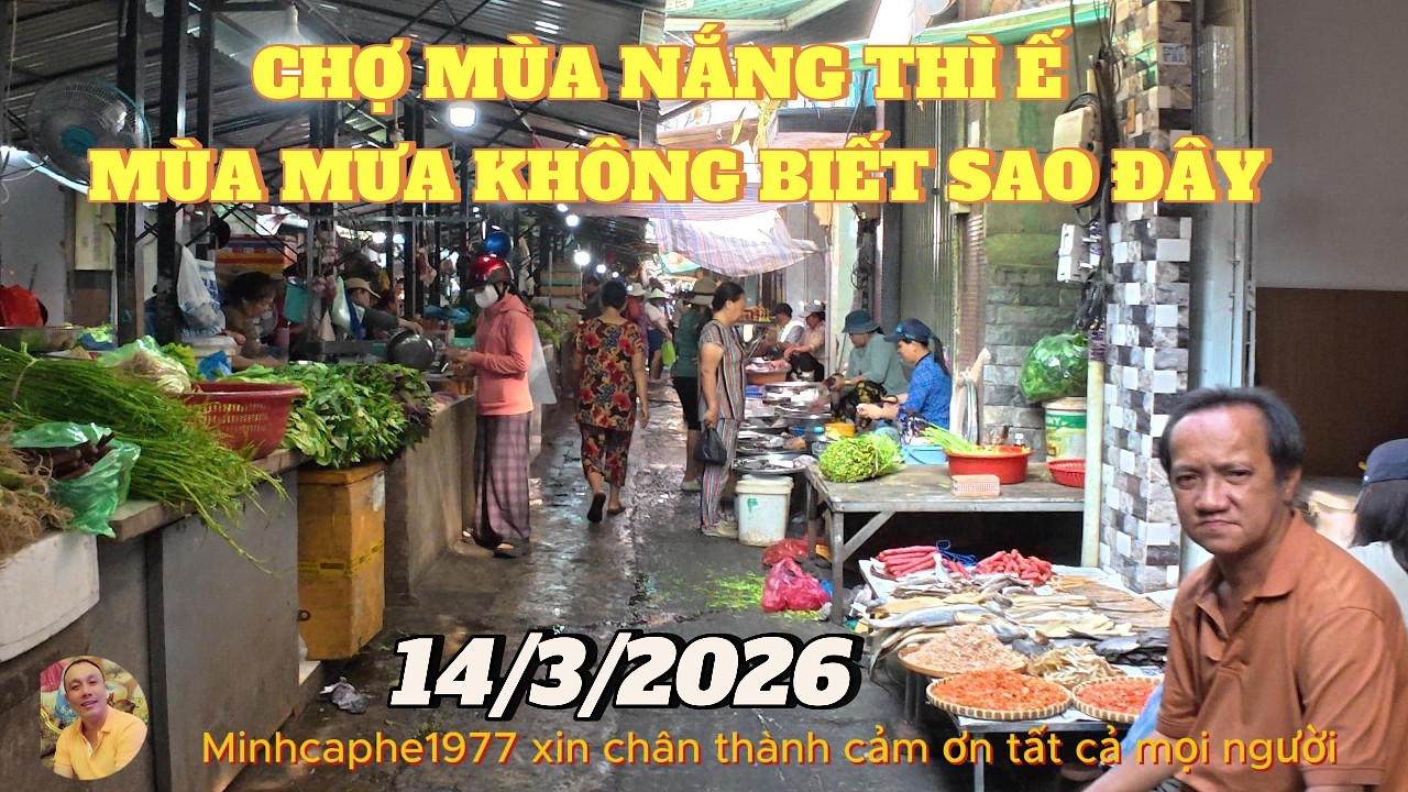 Ế DÀI DÀI..GIÁ CẢ TĂNG..CHỢ TOÀN NGỒI CHƠI .....14/3/2026