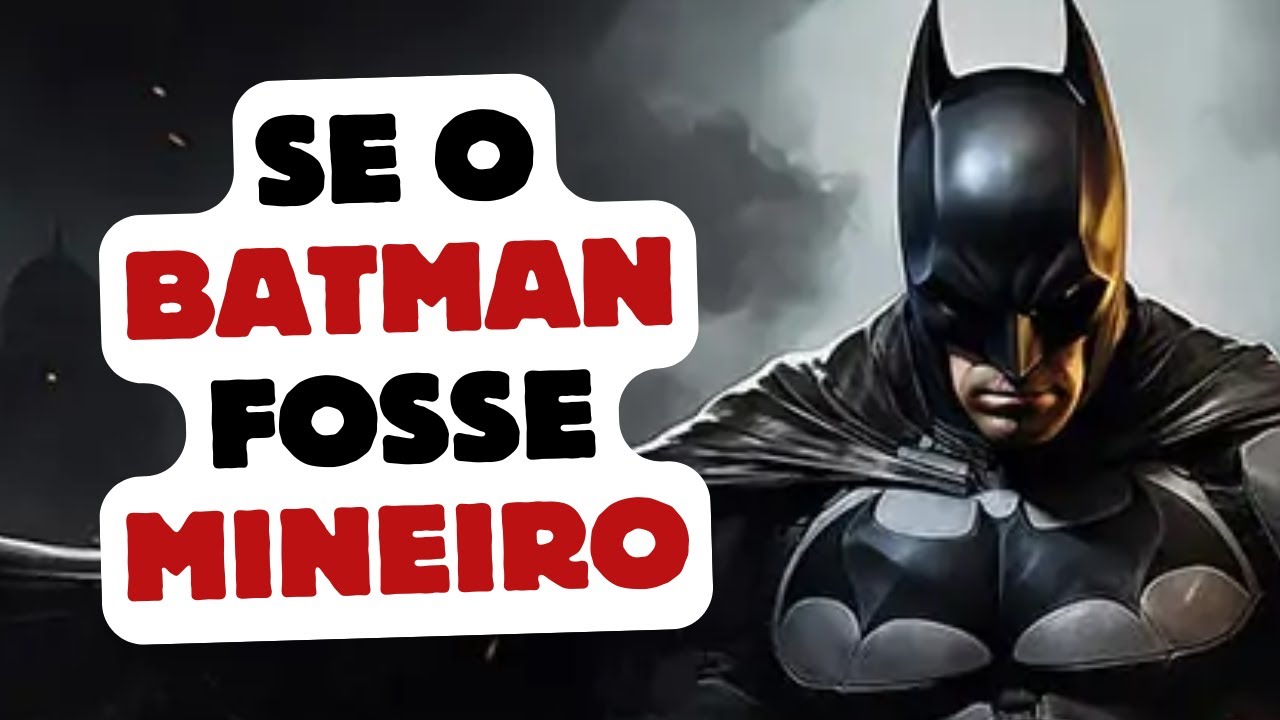 Se o Batman fosse mineiro