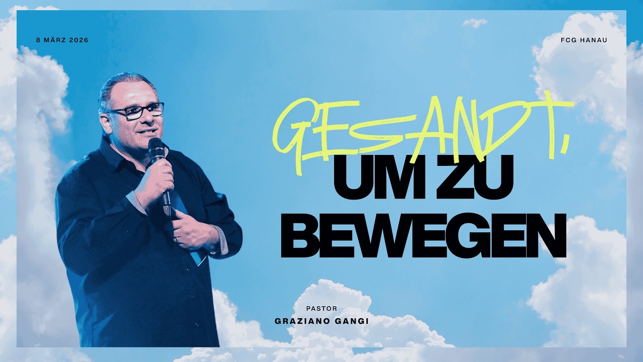 Graziano Gangi - Gesandt, um zu bewegen! - FCG Hanau Sonntagspredigt