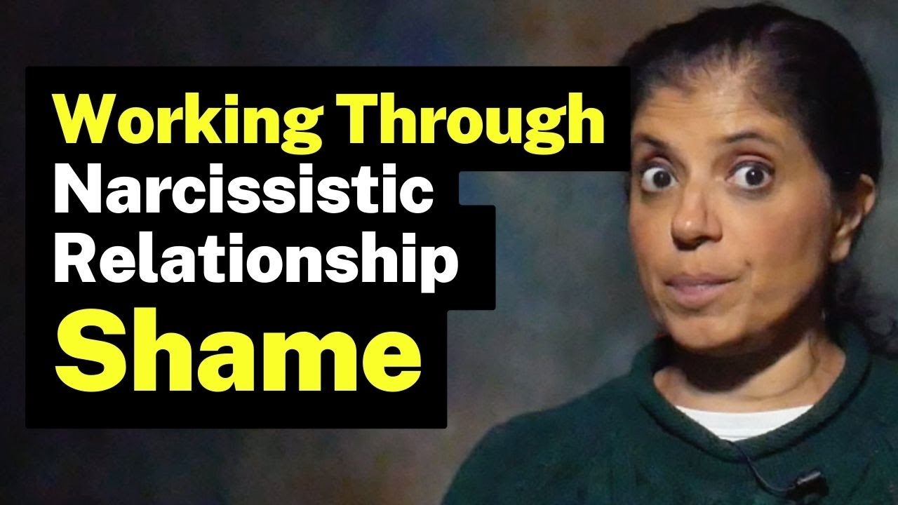HOW TO Work Through The SHAME OF A Narcissistic Relationship