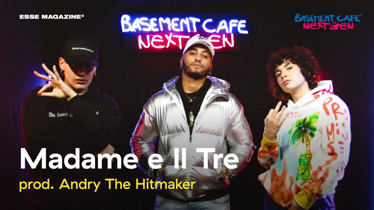 Madame & Il Tre (Prod. Andry The Hitmaker) | Basement Cafè Next Gen