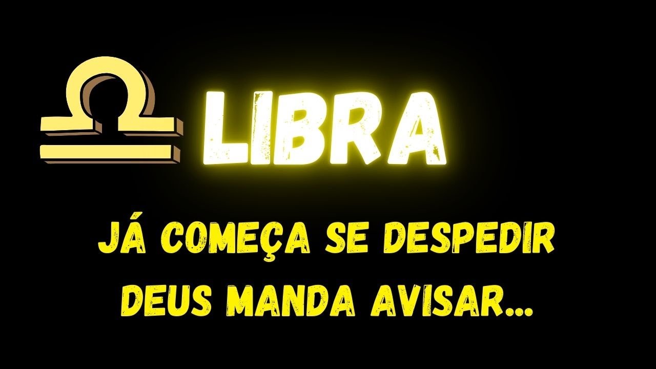 ♎️LIBRA😢JÁ COMEÇA SE DESPEDIR, DEUS MANDA AVISAR...