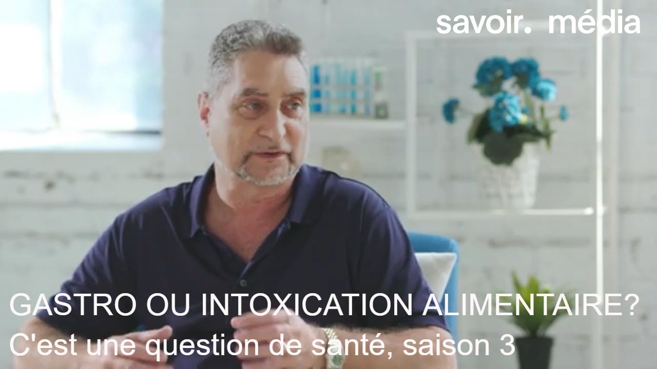 Gastro ou intoxication alimentaire? - C'est une question de sant&eacute;, saison 3