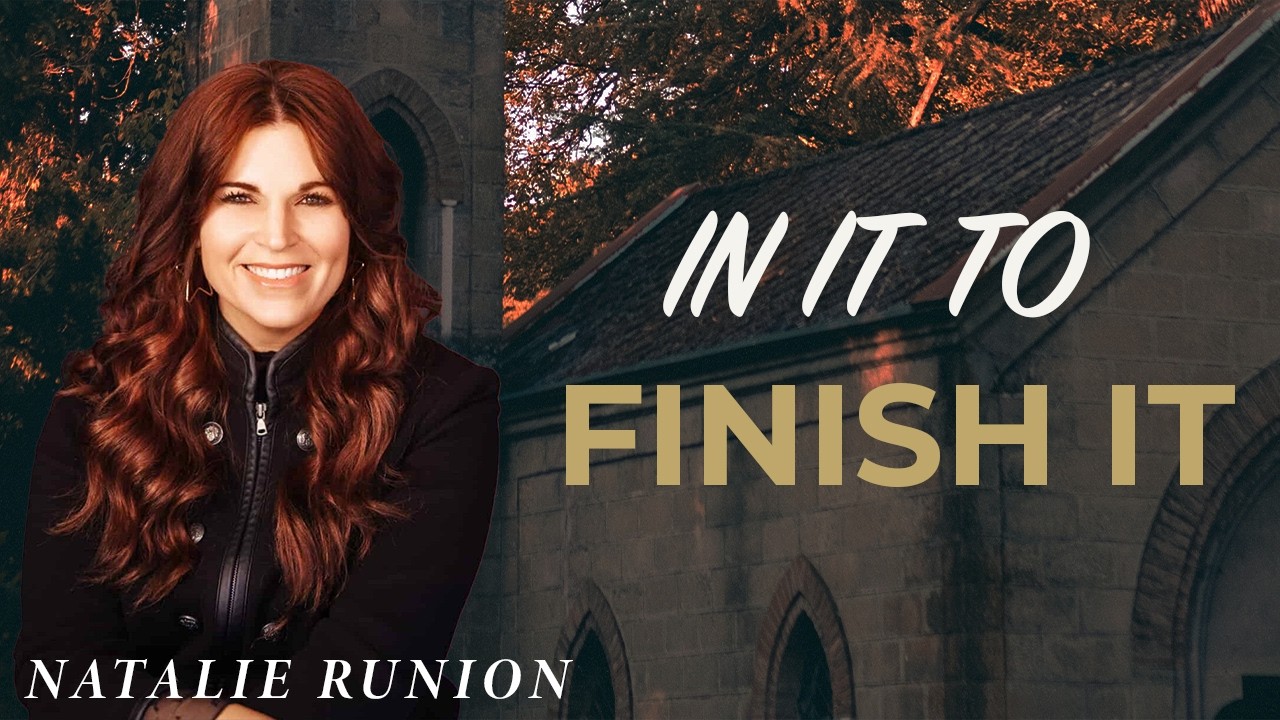 In It to Finish It // Standalone Message | Guest Speaker Natalie Runion