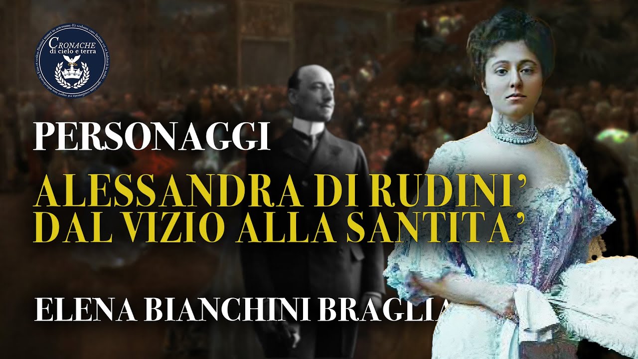 ALESSANDRA DI RUDINI': DAL VIZIO ALLA SANTITA' - PERSONAGGI - ELENA BIANCHINI BRAGLIA