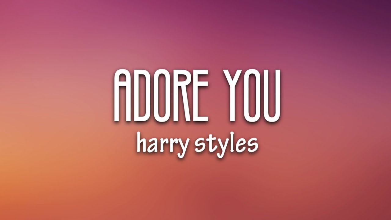 Harry Styles - Adore You (Lyrics)
