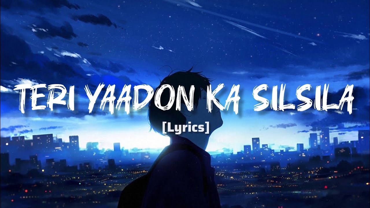 Teri Yaadon Ka Silsila – A Heartfelt Hindi Sad Song About First Love | Lyrical Video |
