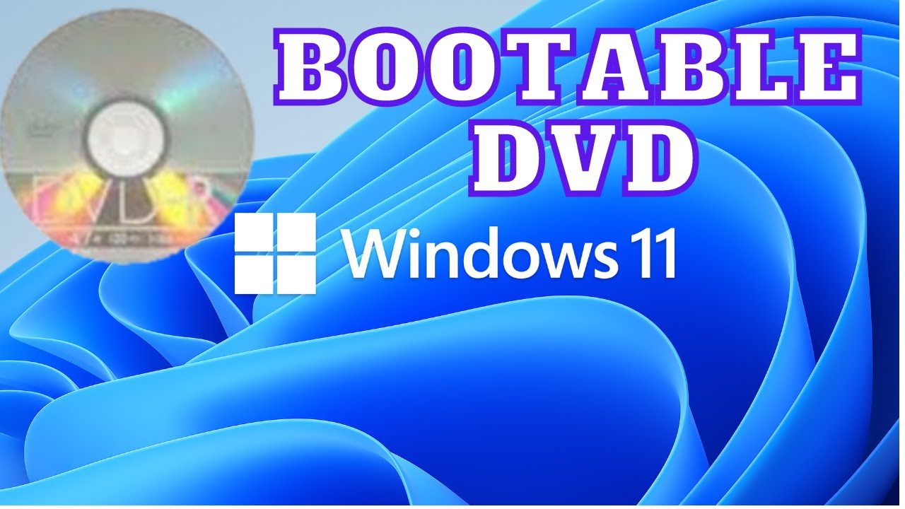 How to make Windows 11 bootable DVD