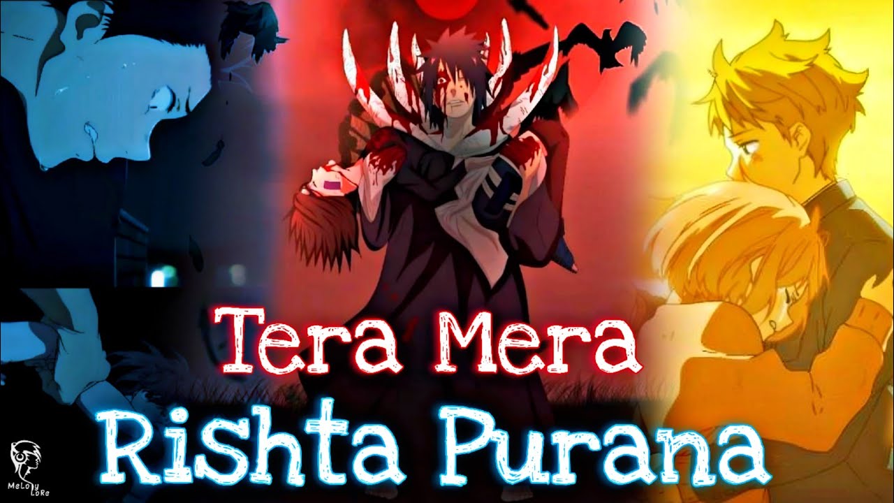 Tera Mera Rishta Purana 🥀 - 「 Anime MV」|| Hindi Sad AMV || Melody Lore