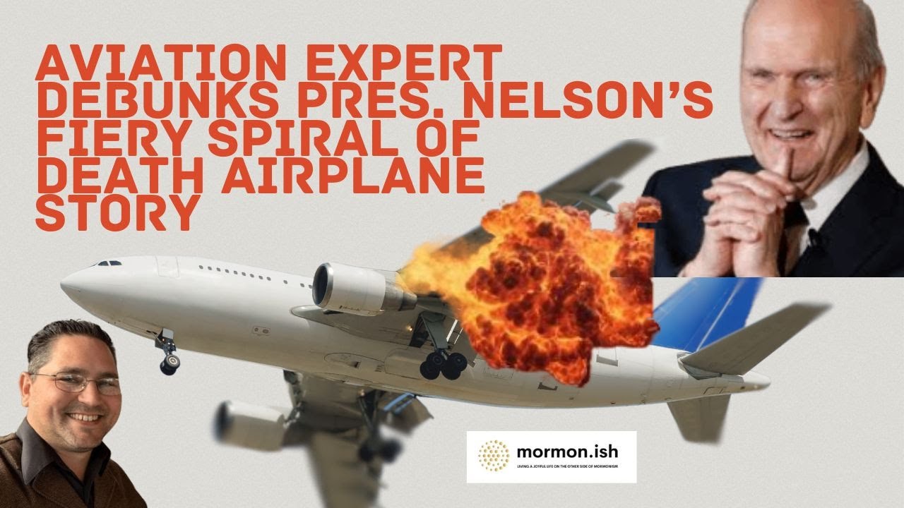 Ep212: Aviation Expert Debunks President Nelson's Fiery Spiral of Death Airplane Story.