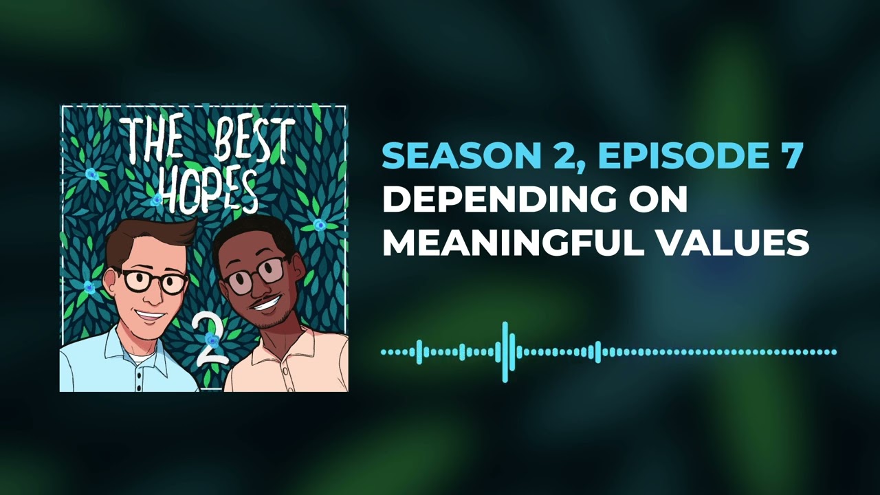 #Podcast Depending on Meaningful Values | Best Hopes S2 Ep 7 #therapy #sfbt #solutionfocused