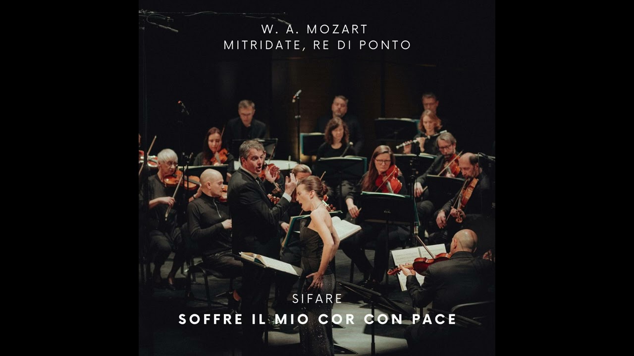 Soffre il mio cor con pace - Sifare -Mitridate, re di Ponto, Mozart/Joanna Sojka, Philippe Jaroussky