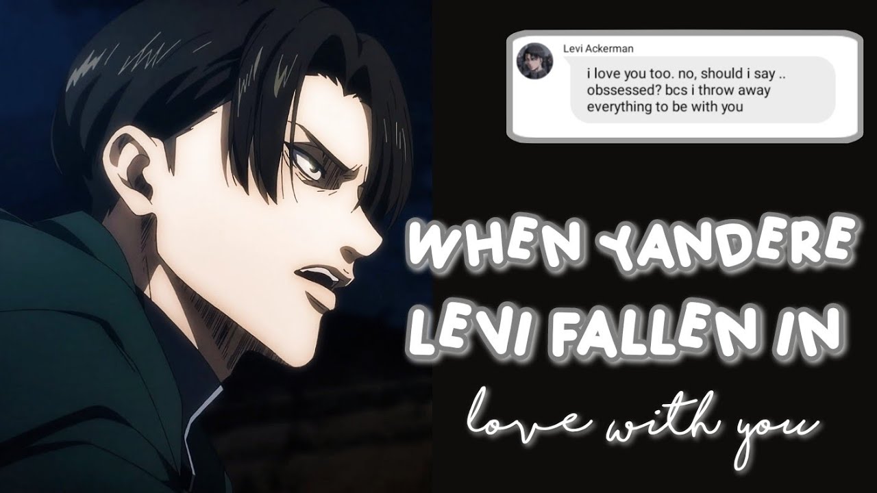 When Yandere Levi fallen in love with you 🖤 | LevixY/N one-shot