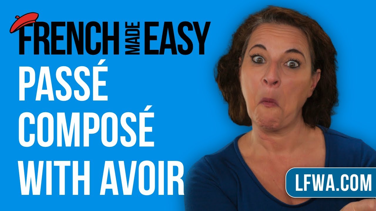 Learn French: know the passé composé with Avoir under 5 minutes.