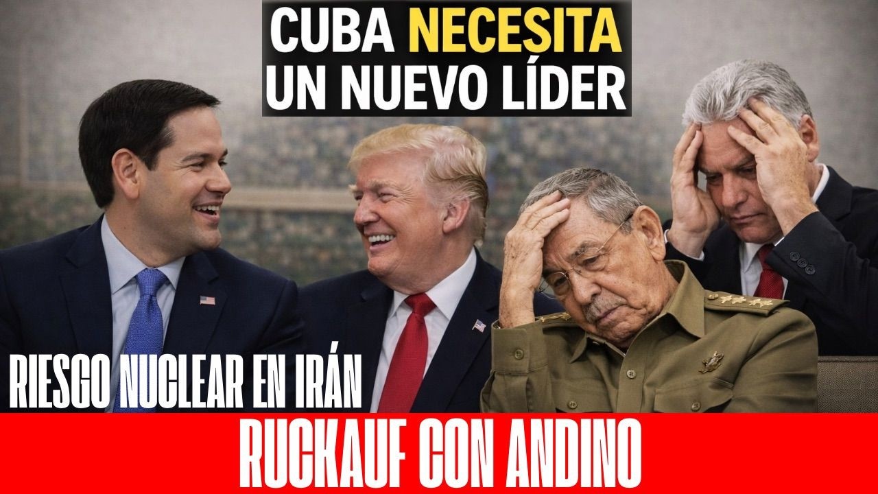 CUBA NECESITA NUEVO LIDER - RIESGO NUCLEAR EN IRAN - RUCKAUF CON ANDINO