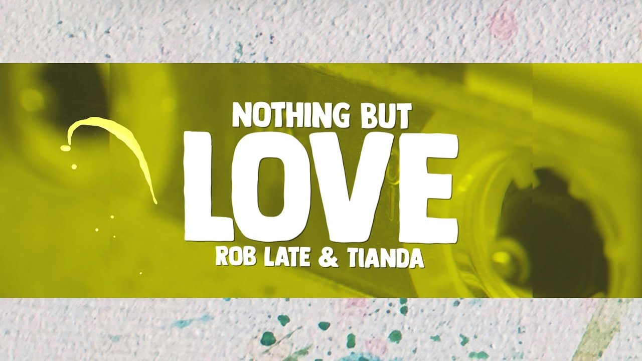 Rob Late & Tianda - Nothing But Love (Lyrics)