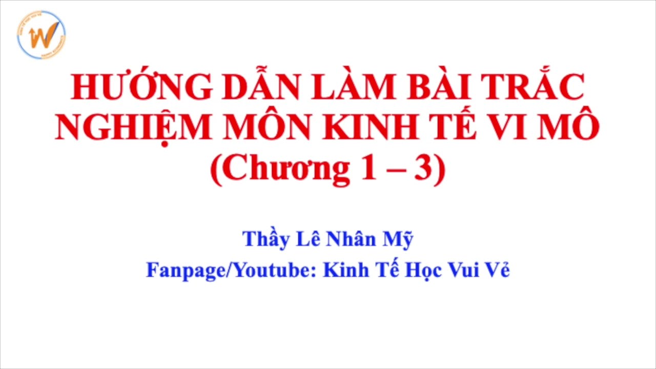 Hướng Dẫn Làm Bài Trắc Nghiệm Môn Kinh Tế Vi Mô Chương 1, 2 Và 3