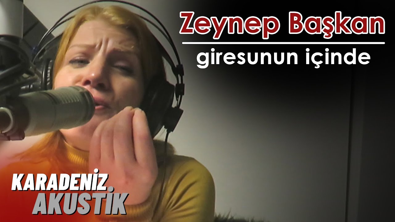 Zeynep Başkan - Giresunun İçinde #KaradenizAkustik
