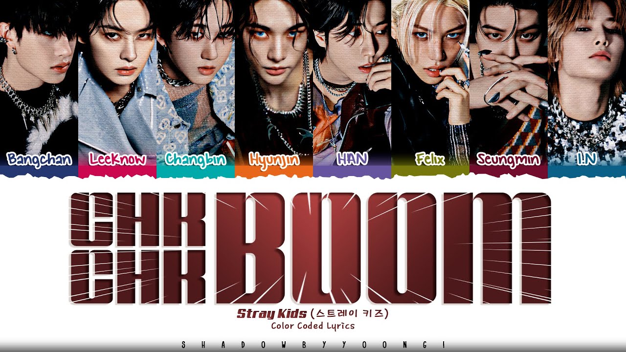 Stray Kids 'Chk Chk Boom' Lyrics (스트레이 키즈 Chk Chk Boom 가사) [Color Coded Han_Rom_Eng] ShadowByYoongi