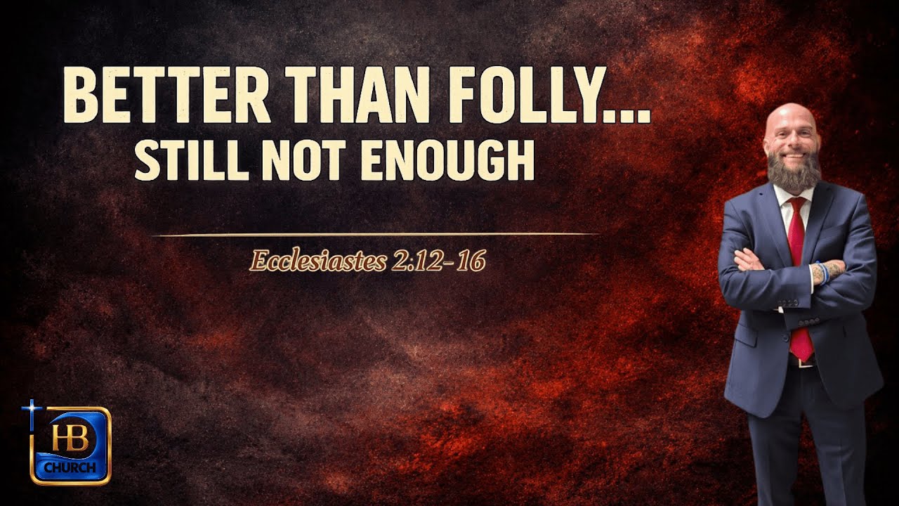 Better Than Folly… Still Not Enough | Michael Fiore | Huntington Beach Church