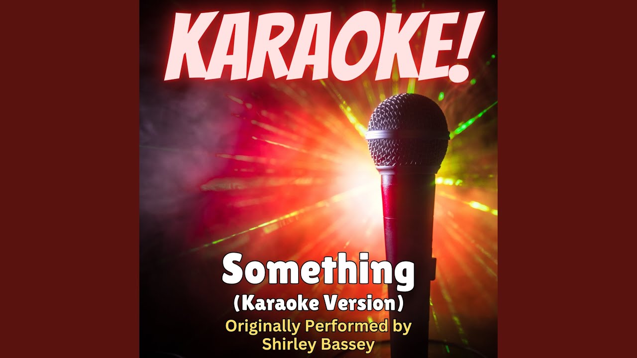 Something (Karaoke Version Originally Performed by Shirley Bassey)
