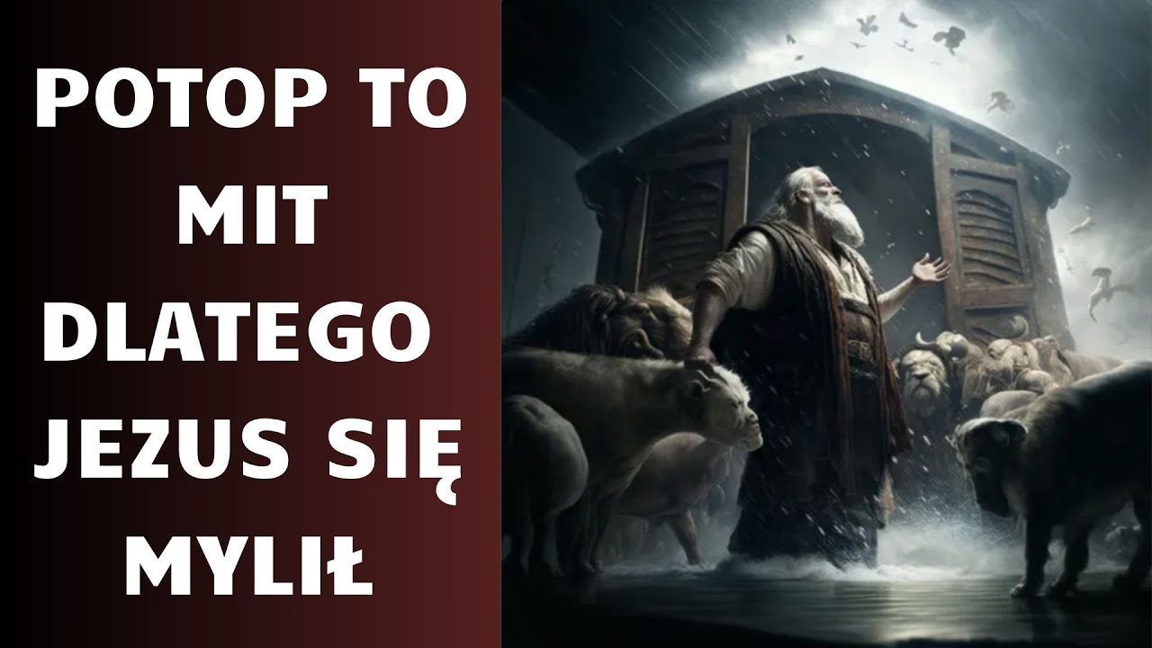 Biblijny Potop to mit, a Jezus się mylił (reupload)
