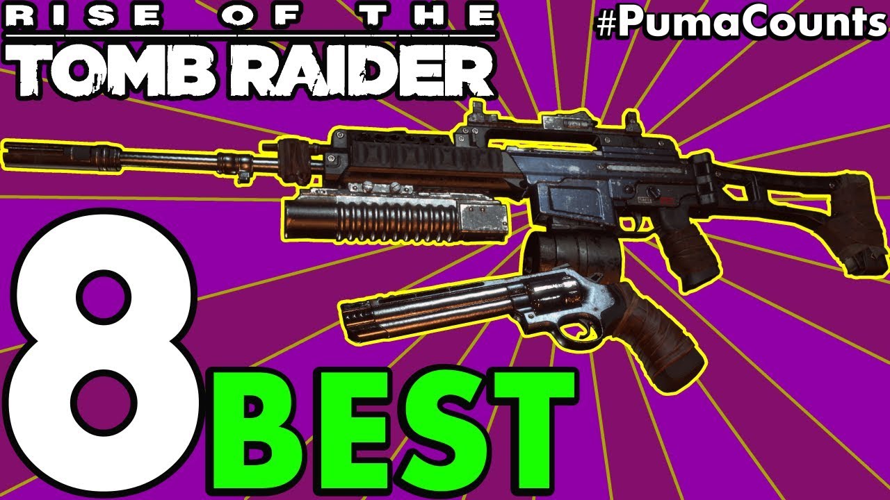 Top 8 Best Guns, Bows and Weapons in Rise of the Tomb Raider (Tomb Raider 2015) #PumaCounts