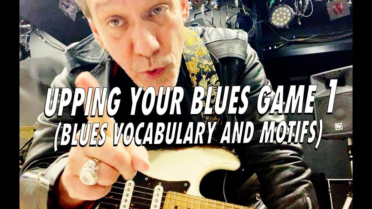 Upping Your Blues Game 1 - Blues Vocabulary and Motifs